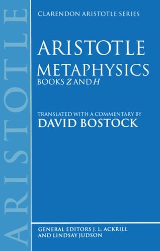 Metaphysics: Books Z and H (Clarendon Aristotle Series)