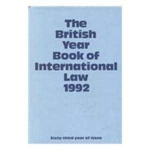The British Year Book of International Law 1992: Sixty-Third Year of Issue Volume 63 (British Yearbook of International Law, Vol. 63)
