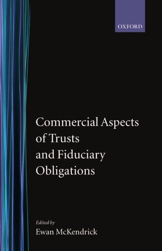 Commercial Aspects of Trusts and Fiduciary Obligations (Oxford-Norton Rose Law Colloquium)