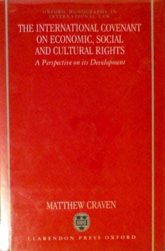 The International Covenant on Economic, Social, and Cultural Rights: A Perspective on its Development (Oxford Monographs in International Law)