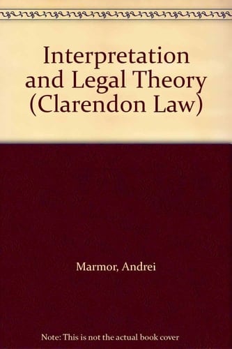 Interpretation and Legal Theory (Clarendon Law Series)