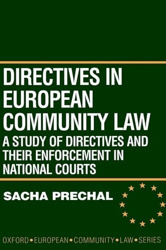 Directives in European Community Law: A Study of Directives and Their Enforcement in National Courts (Oxford European Community Law Library)