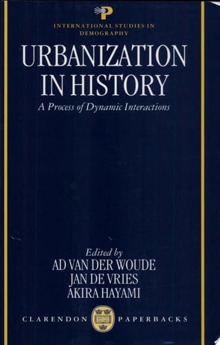 Urbanization in History: A Process of Dynamic Interactions (International Studies in Demography)
