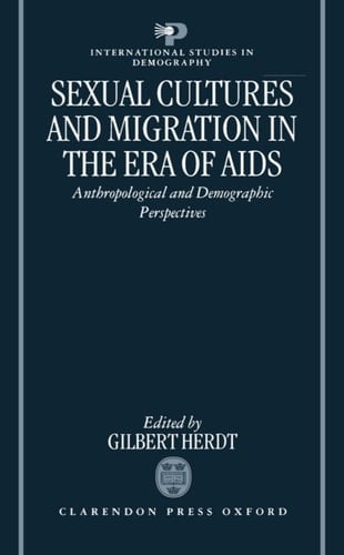 Sexual Cultures and Migration in the Era of AIDS: Anthropological and Demographic Perspectives (International Studies in Demography)