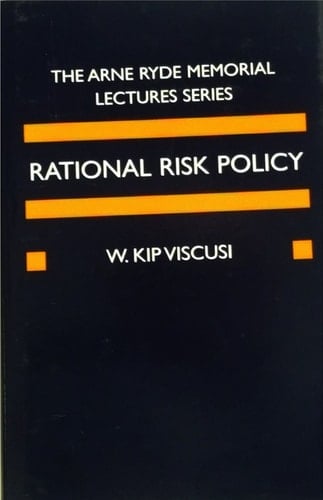 Rational Risk Policy: The 1996 Arne Ryde Memorial Lectures (Arne Ryde Memorial Lectures)