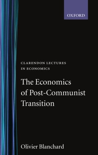 The Economics of Post-Communist Transition (Clarendon Lectures in Economics)