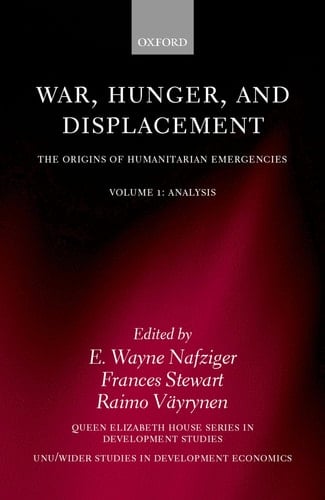 War, Hunger and Displacement: The Origins of Humanitarian Emergencies: v.1 (Wider Studies in Developmental Economics)