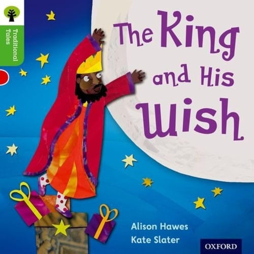 Oxford Reading Tree Traditional Tales: Level 2: The King and His Wish (Traditional Tales. Stage 2)