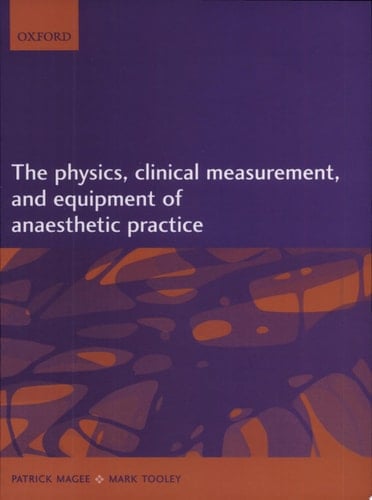 The Physics, Clinical Measurement, and Equipment of Anaesthetic Practice
