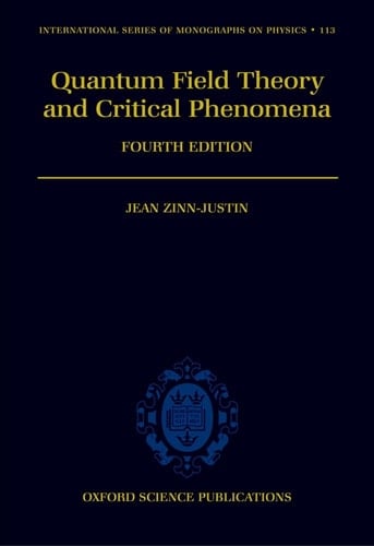 Quantum Field Theory and Critical Phenomena (International Series of Monographs on Physics)