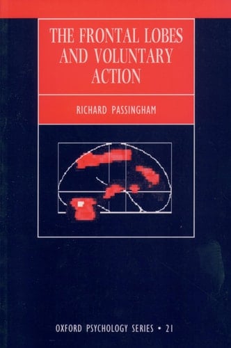 The Frontal Lobes and Voluntary Action (Oxford Psychology Series, 21)