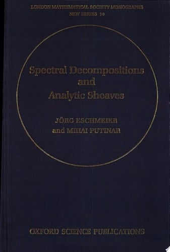 Spectral Decompositions and Analytic Sheaves (London Mathematical Society Monographs, 10)