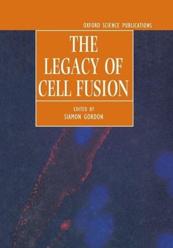 The Legacy of Cell Fusion (Oxford Science Publications)