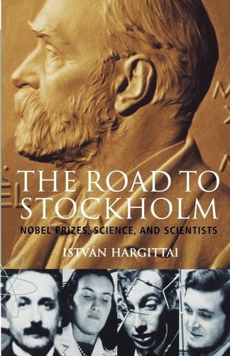 The Road to Stockholm: Nobel Prizes, Science and Scientists (Oxford Paperbacks)