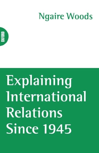 Explaining International Relations Since 1945