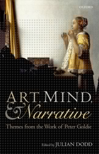Art, Mind, and Narrative: Themes from the Work of Peter Goldie (Mind Association Occasional Series)