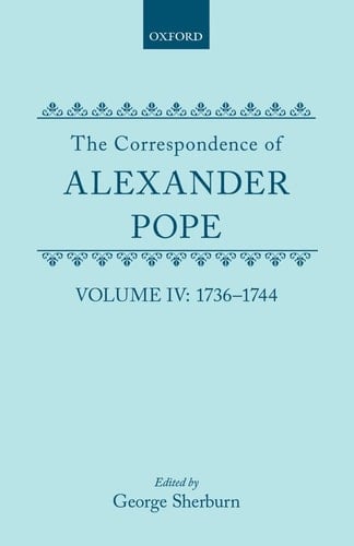 The Correspondence of Alexander Pope: Volume IV: 1736-1744