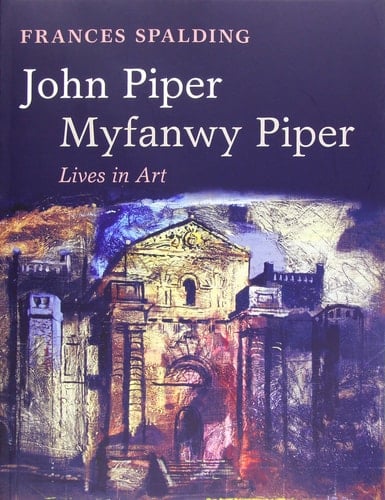 John Piper, Myfanwy Piper: A Biography