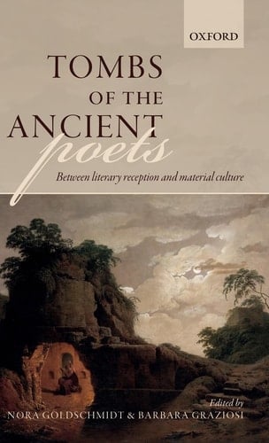 Tombs of the Ancient Poets: Between Literary Reception and Material Culture