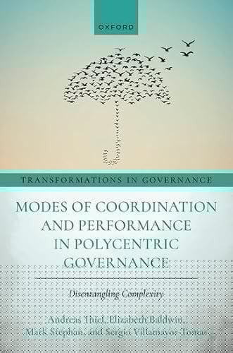 Modes of Coordination and Performance in Polycentric Governance: Disentangling Complexity (Transformations in Governance)