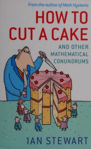 How to Cut a Cake: And Other Mathematical Conundrums