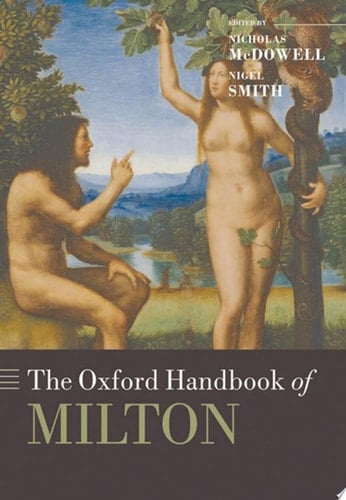 The Oxford Handbook of Milton (Oxford Handbooks)