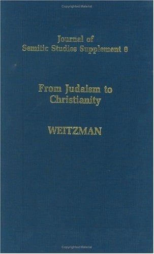 From Judaism to Christianity: Studies in the Hebrew and Syriac Bible (Journal of Semitic Studies Supplement, No. 8)
