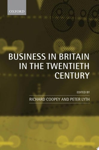 Business in Britain in the Twentieth Century: Decline and Renaissance?