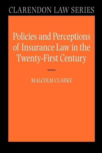 Policies and Perceptions of Insurance Law in the Twenty First Century (Clarendon Law Series)