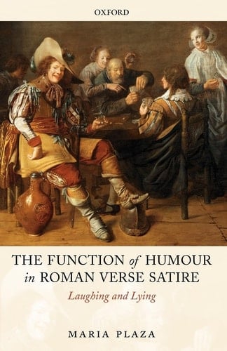 The Function of Humour in Roman Verse Satire Laughing and Lying