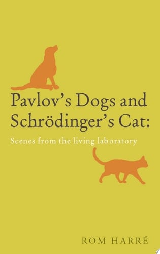 Pavlov's Dogs and Schrödinger's Cat: Scenes from the living laboratory