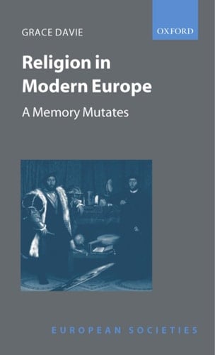 Religion in Modern Europe: A Memory Mutates (European Societies S.)