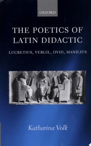 The Poetics of Latin Didactic: Lucretius, Vergil, Ovid, Manilius