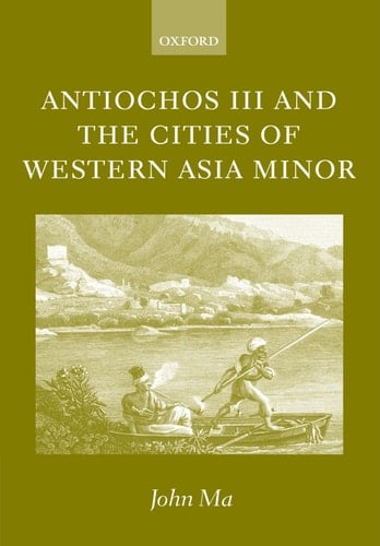 Antiochos III and the Cities of Western Asia Minor: with new preface and addenda