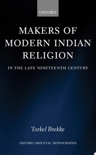 Makers of Modern Indian Religion in the Late Nineteenth Century (Oxford Oriental Monographs)