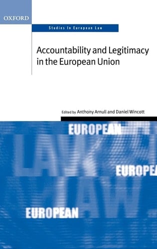 Accountability and Legitimacy in the European Union (Oxford Studies in European Law)
