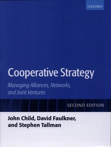 Cooperative Strategy: Managing Alliances, Networks, and Joint Ventures