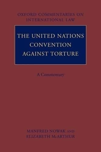 The United Nations Convention against Torture: A Commentary (Oxford Commentaries on International Law)