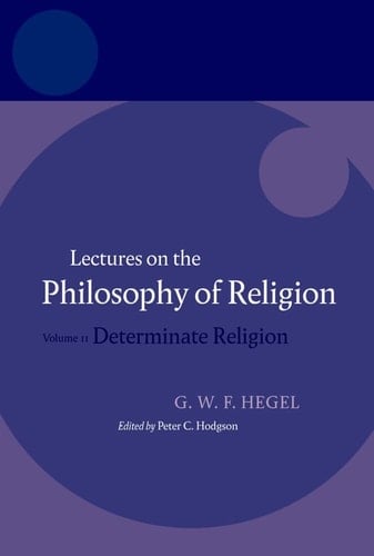 Hegel: Lectures on the Philosophy of Religion: Volume II: Determinate Religion