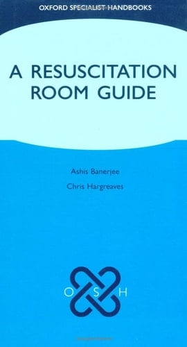 A Resuscitation Room Guide (Oxford Specialist Handbooks in Surgery)