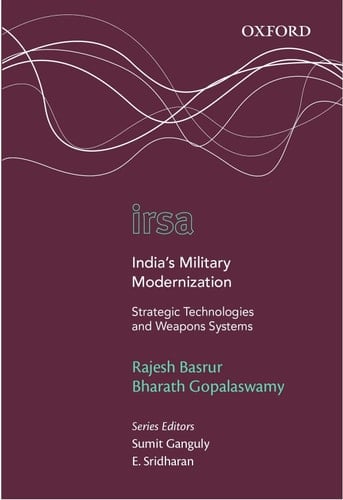 India's Military Modernization: Strategic Technologies and Weapons Systems (Oxford International Relations in South Asia)