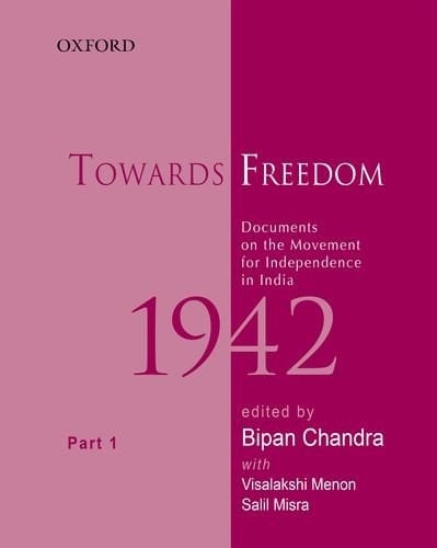 Towards Freedom: Documents on the Movement for Independence in India, 1942: Part One