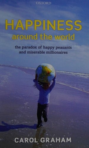 Happiness Around the World: The Paradox of Happy Peasants and Miserable Millionaires