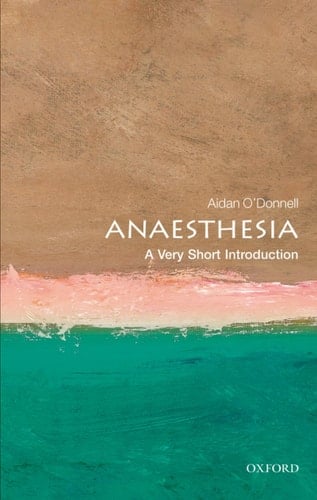 Anesthesia: A Very Short Introduction