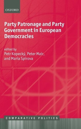 Party Patronage and Party Government in European Democracies (Comparative Politics)
