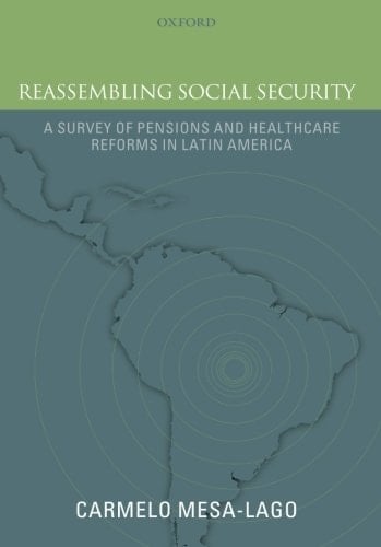 Reassembling Social Security: A Survey of Pensions and Health Care Reforms in Latin America