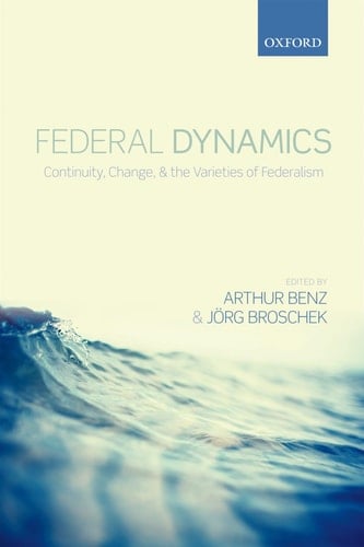 Federal Dynamics: Continuity, Change, and the Varieties of Federalism