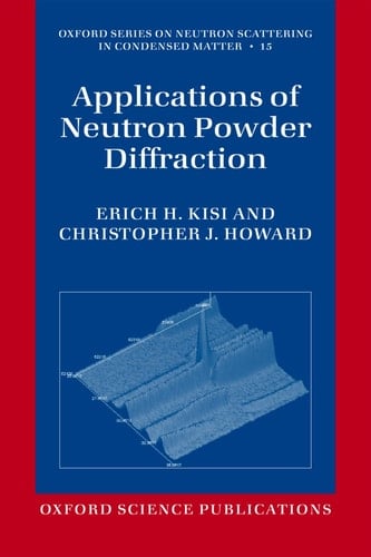 Applications of Neutron Powder Diffraction (Oxford Series on Neutron Scattering in Condensed Matter)