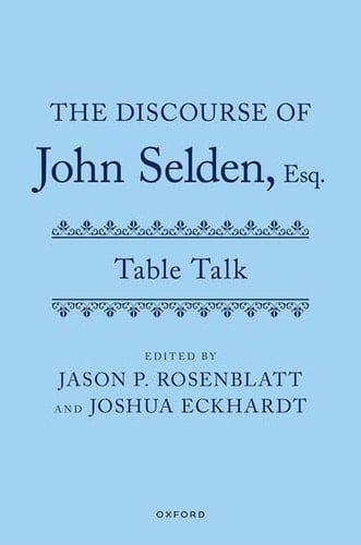 The Discourse of John Selden, Esq. (Table Talk)
