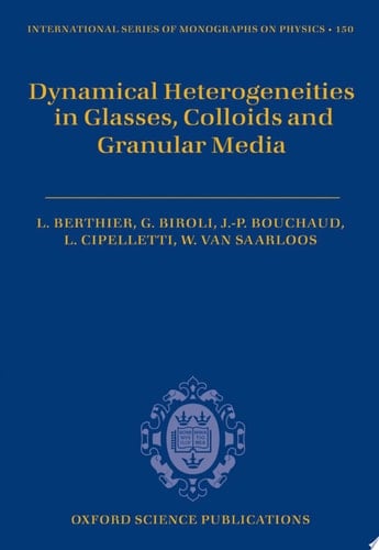 Dynamical Heterogeneities in Glasses, Colloids, and Granular Media (International Series of Monographs on Physics, 150)